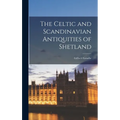 The Celtic and Scandinavian Antiquities of Shetland - Hardcover
