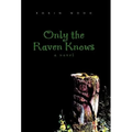 Only the Raven Knows - Hardcover
