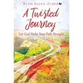 A Twisted Journey: Let God Make Your Path Straight - Paperback