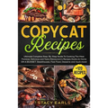 Copycat Recipes: Ultimate Complete Step-By-Step Guide To Cooking The Most Famous, Delicious and Tasty Restaurant's Recipes Easily At Ho - Paperback