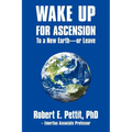 WAKE UP FOR ASCENSION To a New Earth - or Leave - Paperback