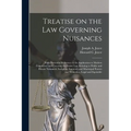 Treatise on the Law Governing Nuisances: With Particular Reference to Its Application to Modern Conditions and Covering the Entire Law Relating to Pub - Paperback