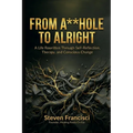 From A**hole To Alright: A Life Rewritten Through Self Reflection, Therapy, and Conscious Change - Paperback