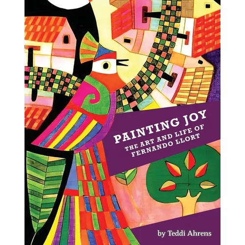 Painting Joy: The Art and Life of Fernando Llort - Paperback