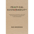 Practical Sustainability: A Perspective, Philosophy, and Guide for Implementing Sustainability in any Organization - Paperback