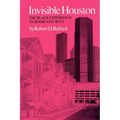 Invisible Houston: The Black Experience in Boom and Bust - Paperback