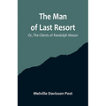 The Man of Last Resort; Or, The Clients of Randolph Mason - Paperback