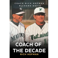 Coach of the Decade: A-Rod's Coach, Rich Hofman - Paperback