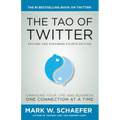 The Tao of Twitter: The World's Bestselling Guide to Changing Your Life and Your Business One Connection at a Time - Paperback