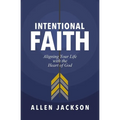 The Intentional Faith: Aligning Your Life with the Heart of God - Paperback