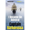 Captain Barbarossa: I Became An Admiral Over Ottoman Empire Fleet - Paperback