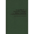Geopolitical and Economic Changes in the Balkan Countries - Hardcover