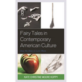 Fairy Tales in Contemporary American Culture: How We Hate to Love Them - Paperback