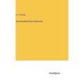 One Hundred Short Sermons - Hardcover