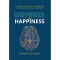 Hardwired for Happiness: 9 Proven Practices to Overcome Stress and Live Your Best Life - Hardcover
