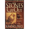 The Stones Cry Out: How Archaeology Reveals the Truth of the Bible - Paperback