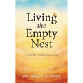 Living the Empty Nest: A life beyond mothering - Paperback