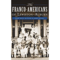 The Franco-Americans of Lewiston-Auburn - Hardcover