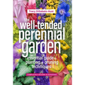 The Well-Tended Perennial Garden: The Essential Guide to Planting and Pruning Techniques, Third Edition - Hardcover