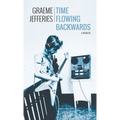 Time Flowing Backwards: A Memoir - Paperback