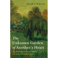The Unknown Garden of Another's Heart: The Surprising Friendship Between C.S. Lewis and Arthur Greeves - Paperback