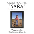 The Child He Gave Me, "Sara": Obtaining Appropriate Education and Exposing Educational Myths, Disparity, and Inflexibility - Paperback