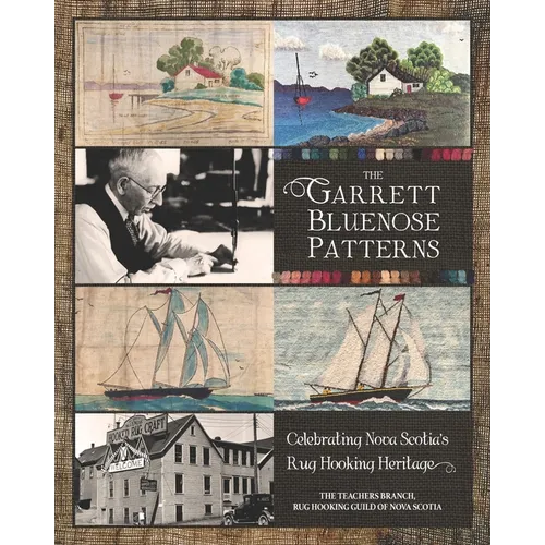 The Garrett Bluenose Patterns: Celebrating Nova Scotia's Rug Hooking Heritage - Paperback