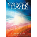 Odd Days of Heaven: More than 180 ways to lift your spirits - Paperback