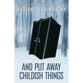 And Put Away Childish Things - Hardcover