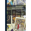 Alchemy Ancient and Modern - Paperback