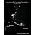 The Cat The Groomer: Feline anatomy and zoonosis, groomer qualities - Paperback