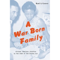 A War Born Family: African American Adoption in the Wake of the Korean War - Hardcover