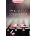 When God Doesn't Fix It: Lessons You Never Wanted to Learn, Truths You Can't Live Without - Paperback