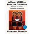 A Moon Will Rise from the Darkness: Reports on Israel's Genocide in Palestine - Paperback