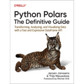 Python Polars: The Definitive Guide: Transforming, Analyzing, and Visualizing Data with a Fast and Expressive Dataframe API - Paperback