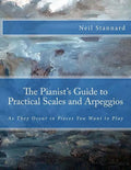 The Pianist's Guide to Practical Scales and Arpeggios: As They Occur in Pieces You Want to Play - Paperback