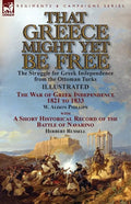 That Greece Might Yet Be Free: the Struggle for Greek Independence from the Ottoman Turks The War of Greek Independence 1821 to 1833 by W. Alison Phil - Paperback