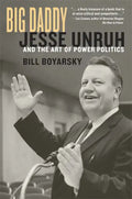 Big Daddy: Jesse Unruh and the Art of Power Politics - Hardcover