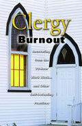 Clergy Burnout: Recovering from the 70-Hour Week...and Other Self-Defeating Practices - Paperback