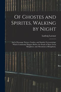 Of Ghostes and Spirites, Walking by Night: and of Straunge Noyses, Crackes, and Sundrie Forewarnings: Which Commonly Happen Before the Death of Men: G - Paperback