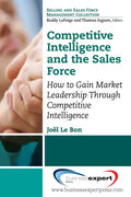 Competitive Intelligence and the Sales Force: How to Gain Market Leadership Through Competitive Intelligence - Paperback