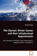 The Olympic Winter Games and their infrastuctural Requirements An Evaluation of Winter Sport Destinations Regarding their Compliance - Paperback