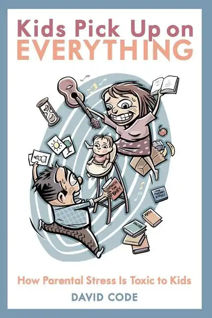 Kids Pick Up on EVERYTHING - Paperback