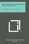 New Age Bible Interpretation, Old Testament, V2: King Solomon and the Temple Builders - Paperback
