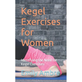 Kegel Exercises for Women: Identifying the Need for Kegel Exercises - Paperback