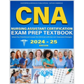 CNA Nursing Assistant Certification Exam Prep Textbook: Unlock Your Potential and Conquer the CNA Exam with Ease and Empowered Strategies - Paperback