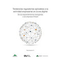 TENDENCIAS REGULATORIAS APLICABLES A LA ACTIVIDAD EMPRESARIAL EN LA ERA DIGITAL. De los emprendimientos emergentes a las empresas fintech - Paperback
