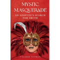 Mystic Masquerade, An Adoptees's Search for Truth: An Adoptee's Search for Truth - Paperback