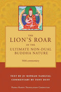 The Lion's Roar of the Ultimate Non-Dual Buddha Nature by Ju Mipham with Commentary by Tony Duff - Paperback