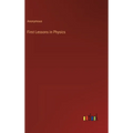 First Lessons in Physics - Hardcover
